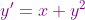 {\color{Purple} y'=x+y^2}